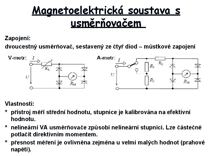 Magnetoelektrická soustava s usměrňovačem Zapojení: dvoucestný usměrňovač, sestavený ze čtyř diod – můstkové zapojení