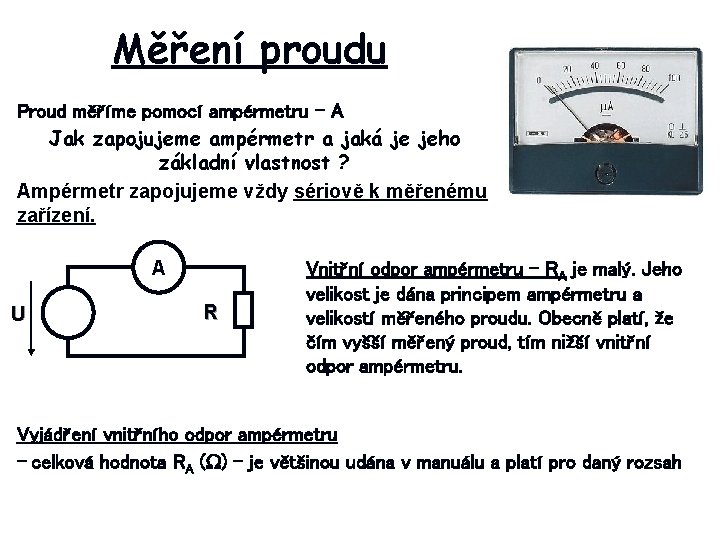 Měření proudu Proud měříme pomocí ampérmetru – A Jak zapojujeme ampérmetr a jaká je