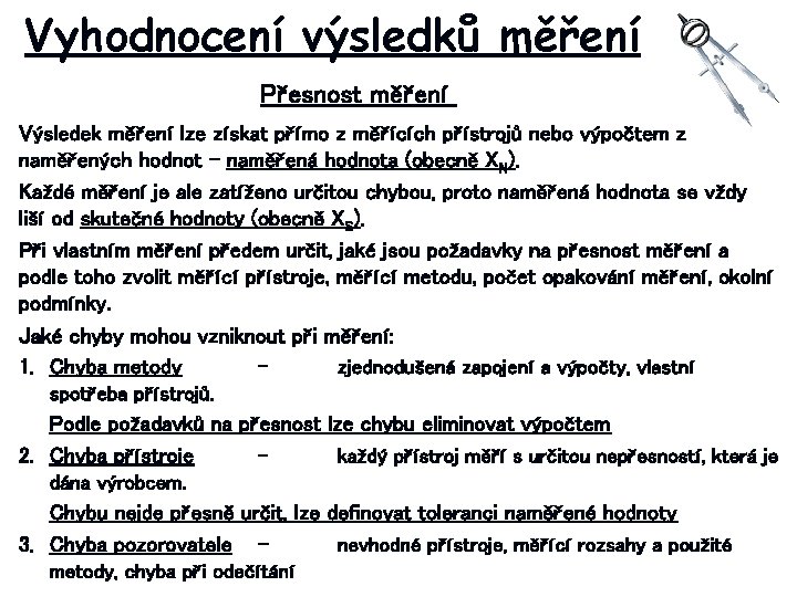 Vyhodnocení výsledků měření Přesnost měření Výsledek měření lze získat přímo z měřících přístrojů nebo