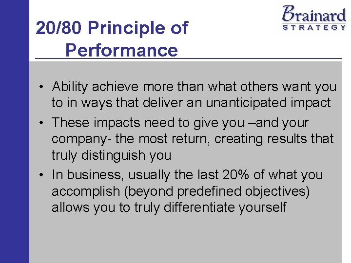 20/80 Principle of Performance • Ability achieve more than what others want you to