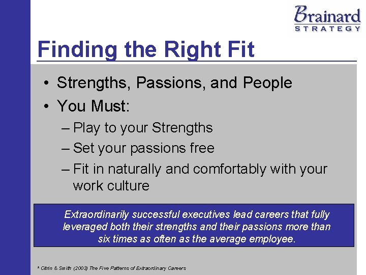 Finding the Right Fit • Strengths, Passions, and People • You Must: – Play