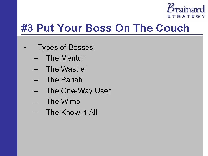 #3 Put Your Boss On The Couch • Types of Bosses: – The Mentor