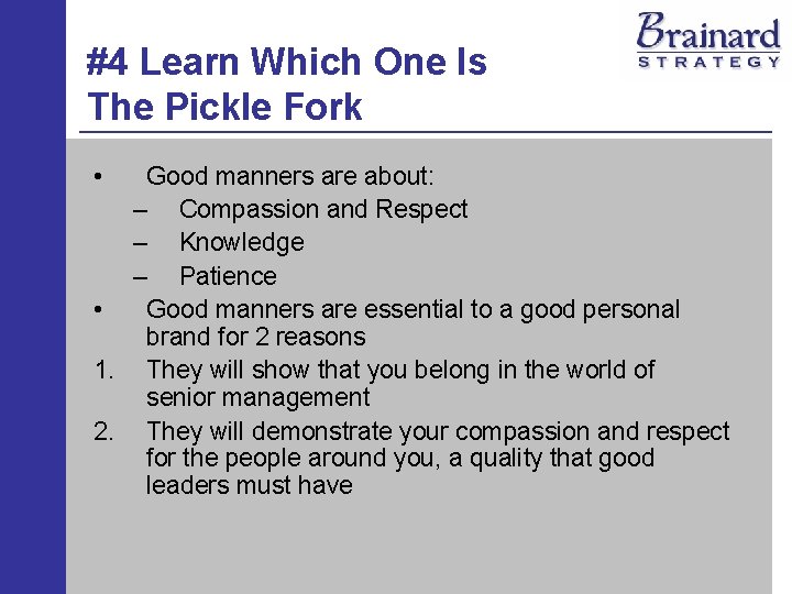 #4 Learn Which One Is The Pickle Fork • Good manners are about: –