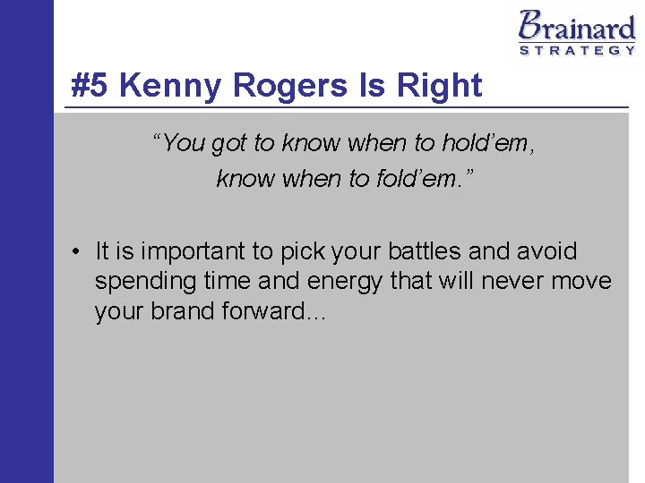 #5 Kenny Rogers Is Right “You got to know when to hold’em, know when