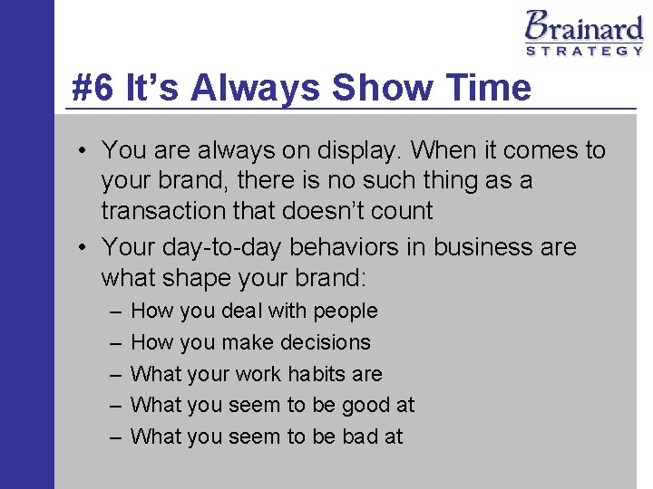 #6 It’s Always Show Time • You are always on display. When it comes