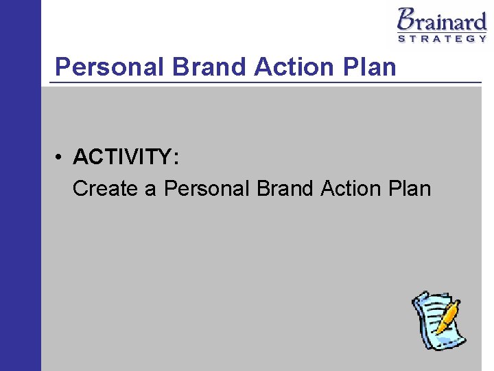 Personal Brand Action Plan • ACTIVITY: Create a Personal Brand Action Plan 