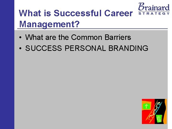 What is Successful Career Management? • What are the Common Barriers • SUCCESS PERSONAL