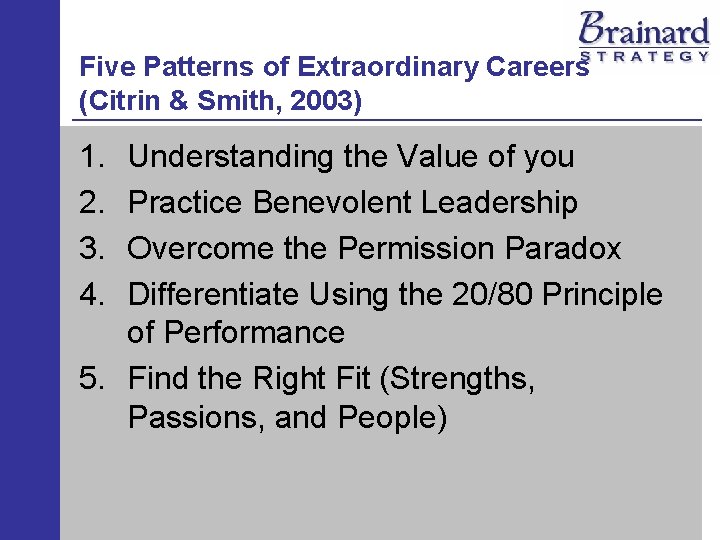 Five Patterns of Extraordinary Careers (Citrin & Smith, 2003) 1. 2. 3. 4. Understanding