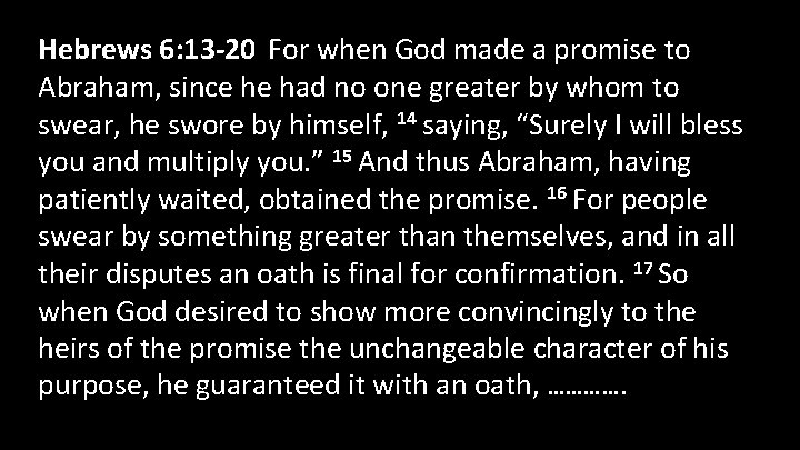 Hebrews 6: 13 -20 For when God made a promise to Abraham, since he