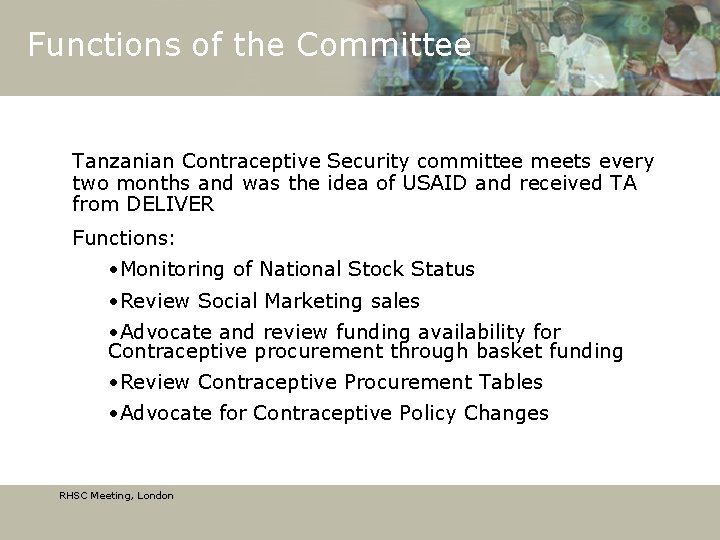 Functions of the Committee Tanzanian Contraceptive Security committee meets every two months and was