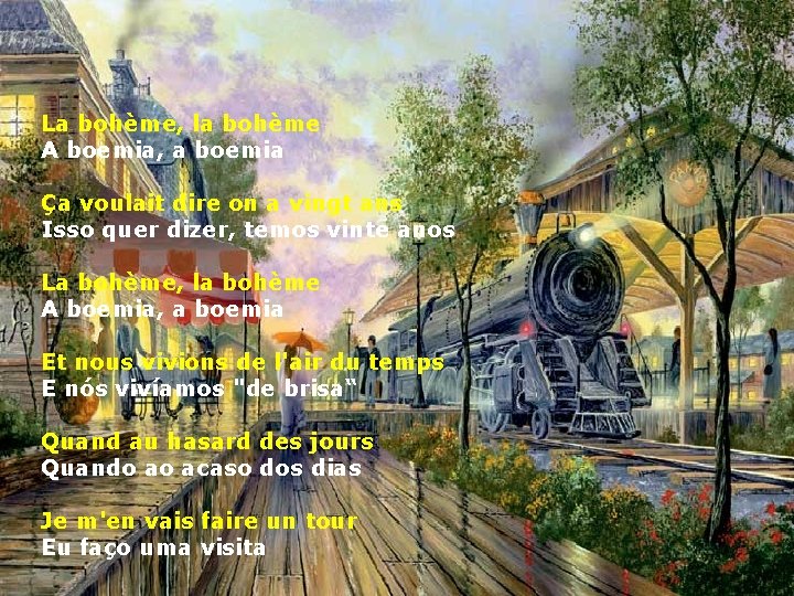 La bohème, la bohème A boemia, a boemia Ça voulait dire on a vingt