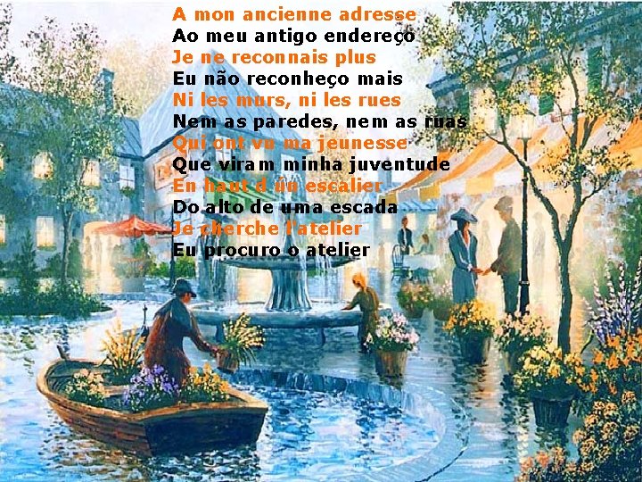 A mon ancienne adresse Ao meu antigo endereço Je ne reconnais plus Eu não