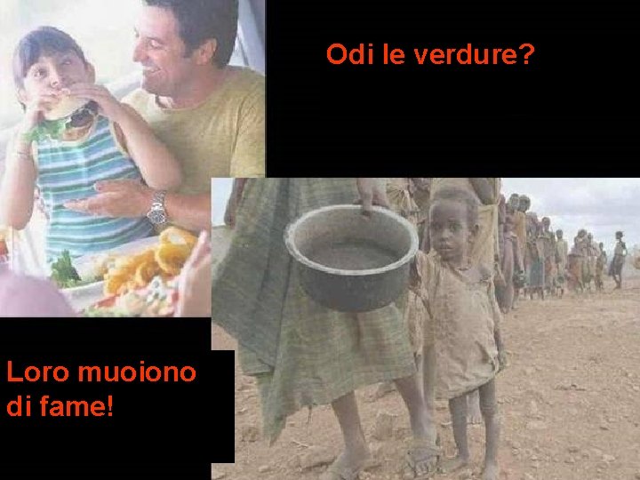 Odi le verdure? Loro muoiono di fame! 