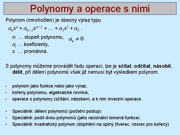 Polynomy a operace s nimi Polynom (mnohočlen) je obecný výraz typu anxn + an−