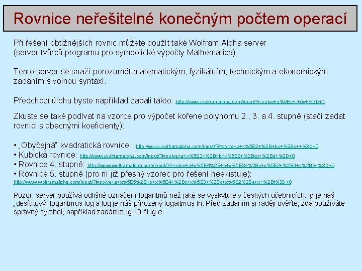 Rovnice neřešitelné konečným počtem operací Při řešení obtížnějších rovnic můžete použít také Wolfram Alpha