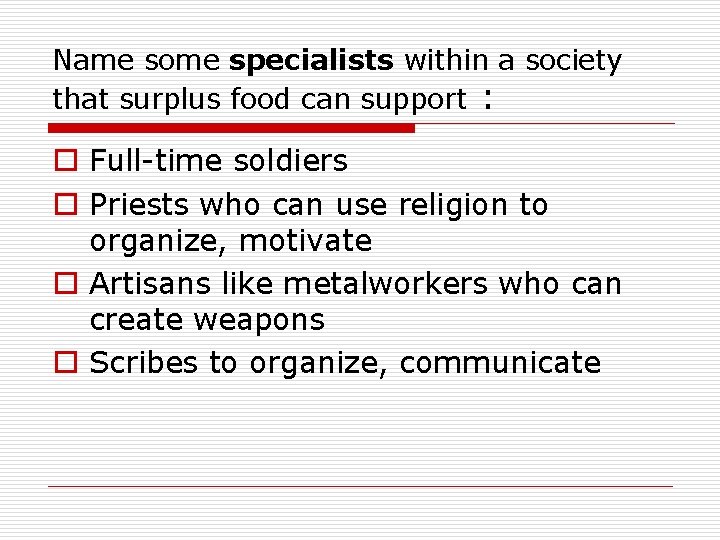 Name some specialists within a society that surplus food can support : o Full-time