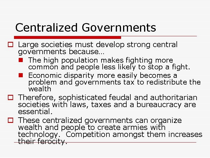 Centralized Governments o Large societies must develop strong central governments because… n The high