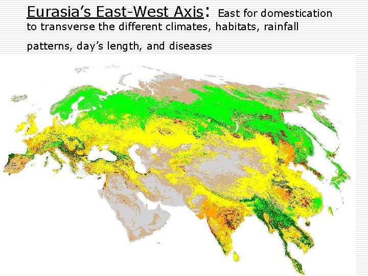 Eurasia’s East-West Axis: East for domestication to transverse the different climates, habitats, rainfall patterns,