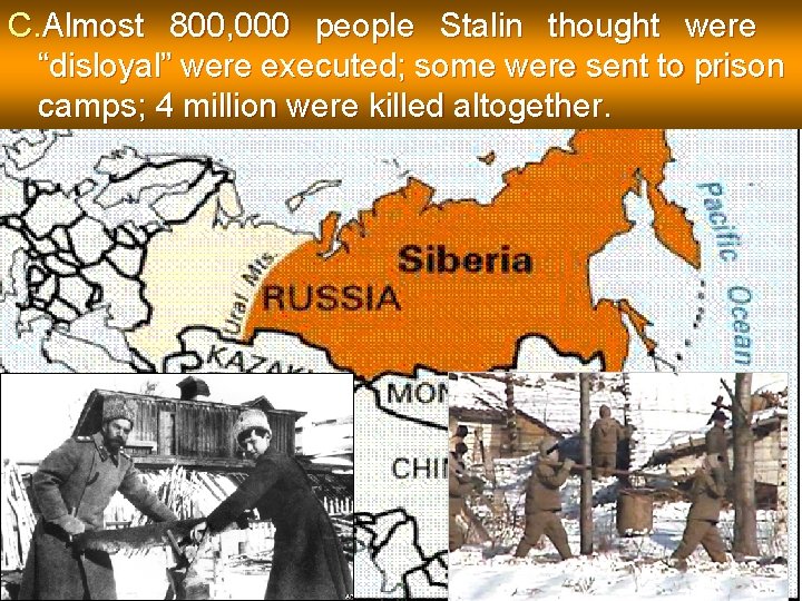 C. Almost 800, 000 people Stalin thought were “disloyal” were executed; some were sent