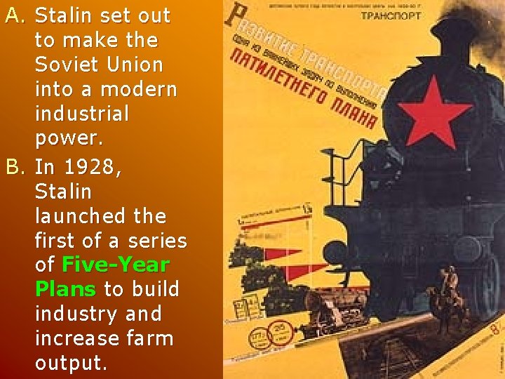 A. Stalin set out to make the Soviet Union into a modern industrial power.
