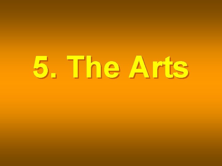 5. The Arts 