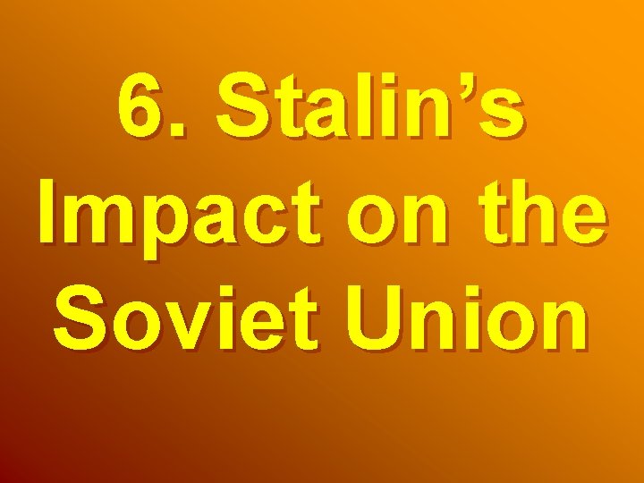 6. Stalin’s Impact on the Soviet Union 