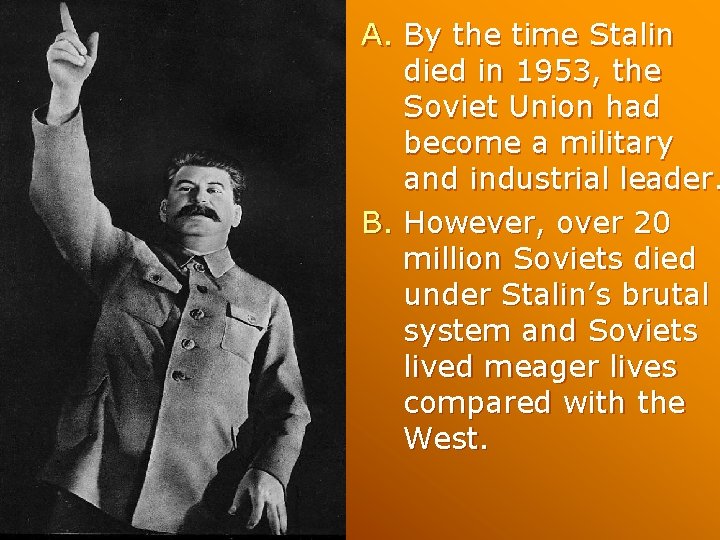 A. By the time Stalin died in 1953, the Soviet Union had become a