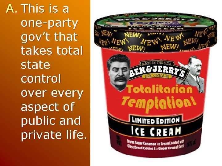 A. This is a one-party gov’t that takes total state control over every aspect