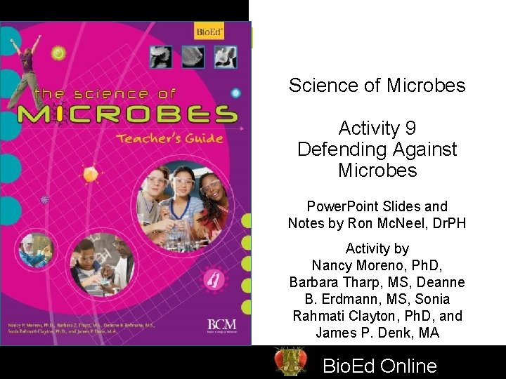 Science of Microbes Activity 9 Defending Against Microbes Power. Point Slides and Notes by