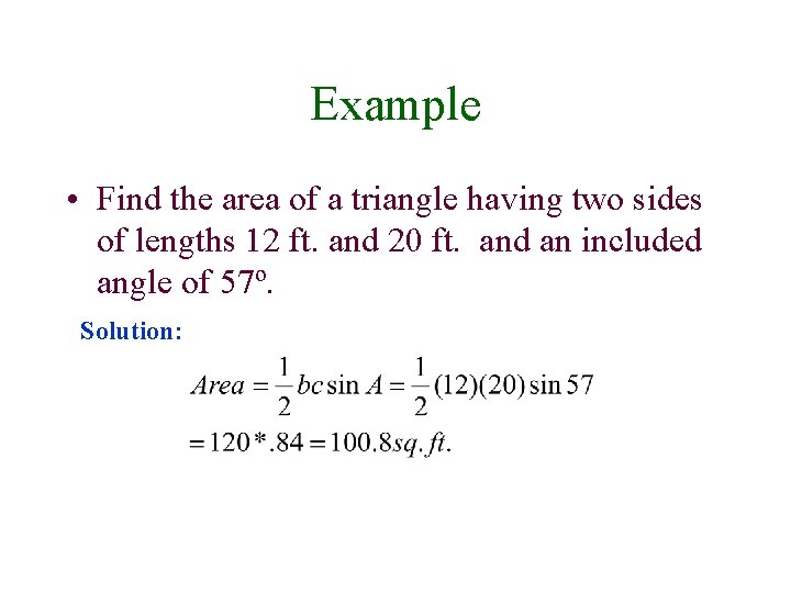 Example • Find the area of a triangle having two sides of lengths 12