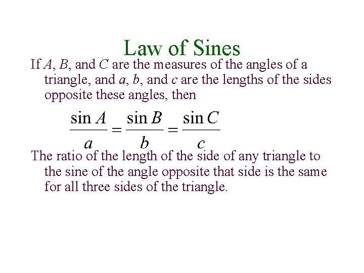 Law of Sines If A, B, and C are the measures of the angles