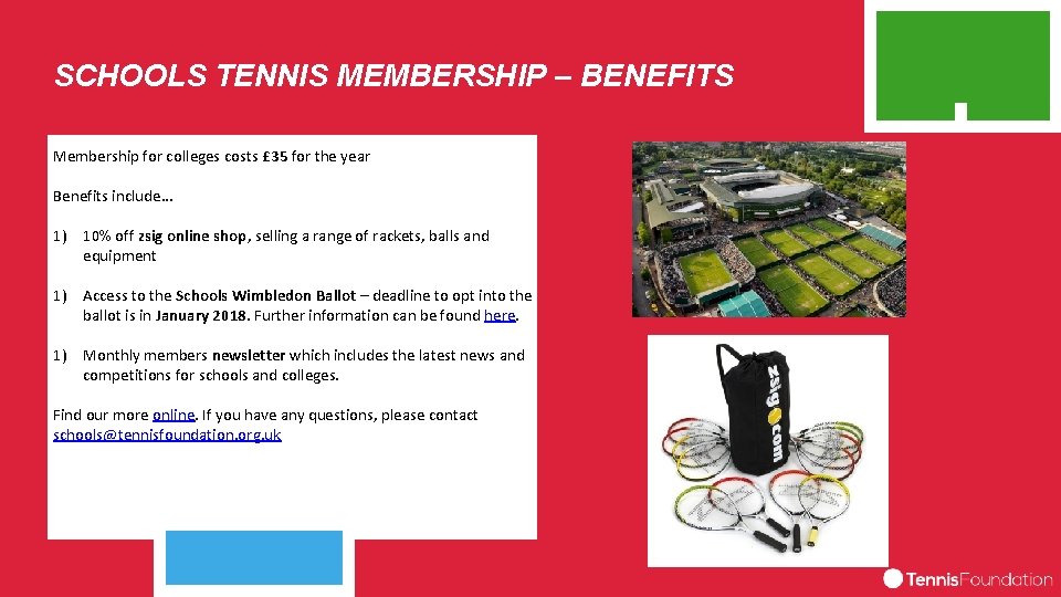 SCHOOLS TENNIS MEMBERSHIP – BENEFITS Membership for colleges costs £ 35 for the year