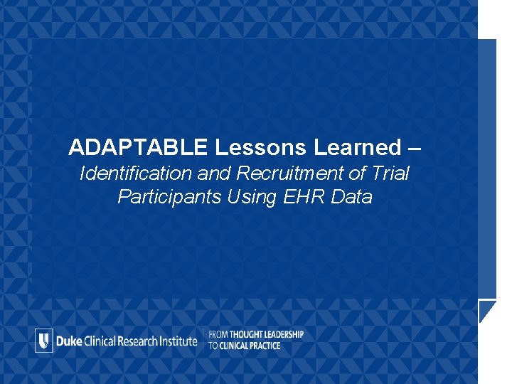 ADAPTABLE Lessons Learned – Identification and Recruitment of Trial Participants Using EHR Data 
