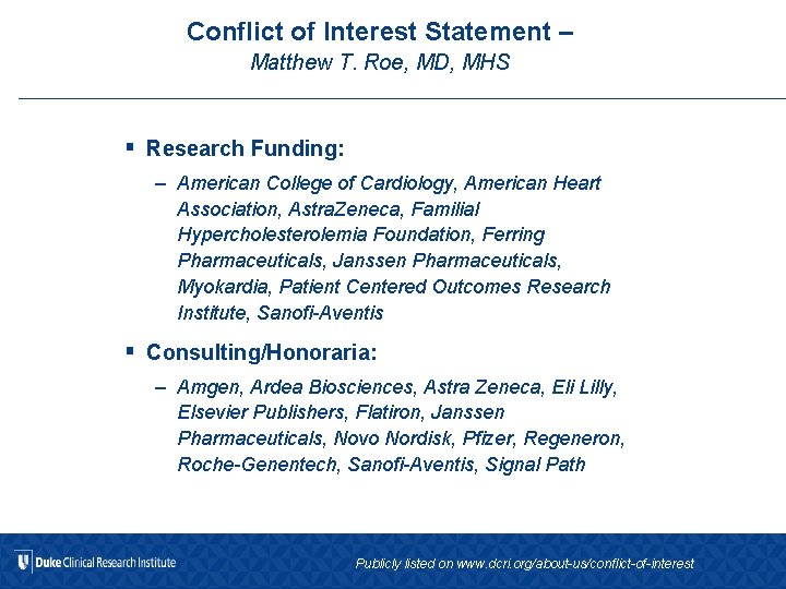 Conflict of Interest Statement – Matthew T. Roe, MD, MHS § Research Funding: –