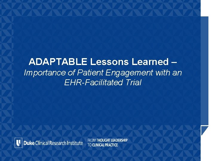 ADAPTABLE Lessons Learned – Importance of Patient Engagement with an EHR-Facilitated Trial 