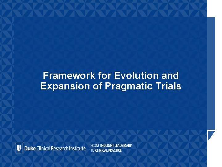 Framework for Evolution and Expansion of Pragmatic Trials 
