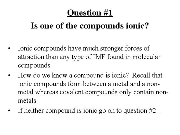 Question #1 Is one of the compounds ionic? • • • Ionic compounds have Question #1 Is one of the compounds ionic? • • • Ionic compounds have