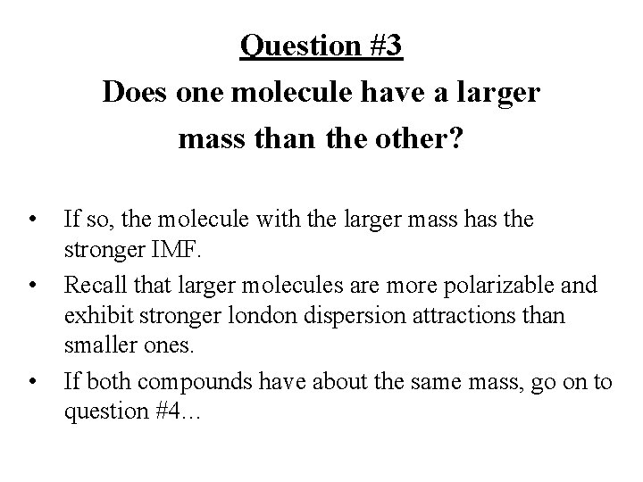 Question #3 Does one molecule have a larger mass than the other? • • Question #3 Does one molecule have a larger mass than the other? • •