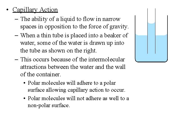 • Capillary Action – The ability of a liquid to flow in narrow • Capillary Action – The ability of a liquid to flow in narrow