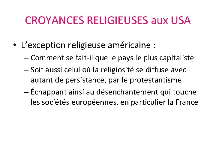 CROYANCES RELIGIEUSES aux USA • L’exception religieuse américaine : – Comment se fait-il que