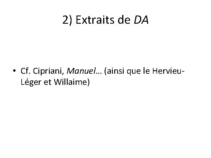 2) Extraits de DA • Cf. Cipriani, Manuel… (ainsi que le Hervieu. Léger et