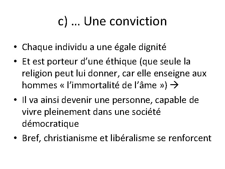 c) … Une conviction • Chaque individu a une égale dignité • Et est