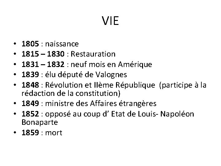 VIE 1805 : naissance 1815 – 1830 : Restauration 1831 – 1832 : neuf