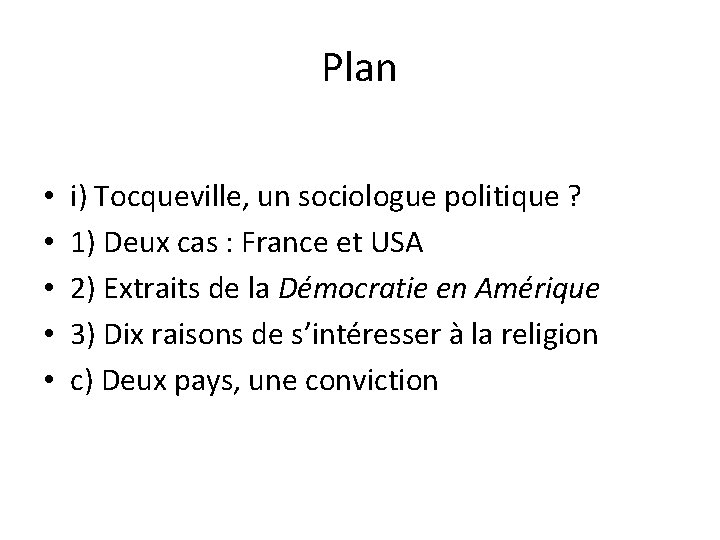 Plan • • • i) Tocqueville, un sociologue politique ? 1) Deux cas :