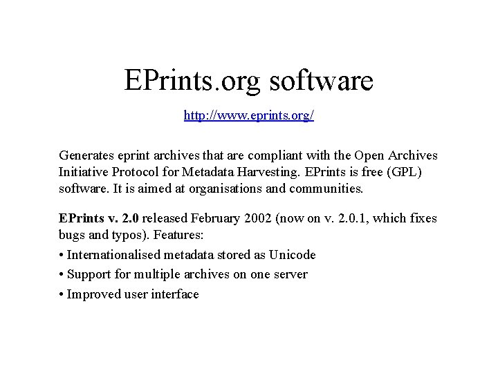 EPrints. org software http: //www. eprints. org/ Generates eprint archives that are compliant with