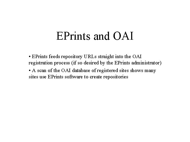 EPrints and OAI • EPrints feeds repository URLs straight into the OAI registration process