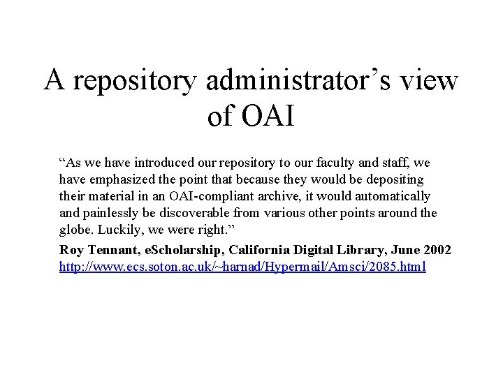 A repository administrator’s view of OAI “As we have introduced our repository to our