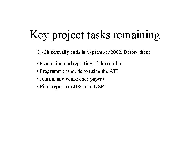 Key project tasks remaining Op. Cit formally ends in September 2002. Before then: •