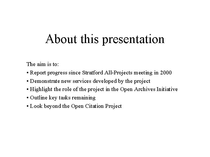 About this presentation The aim is to: • Report progress since Stratford All-Projects meeting