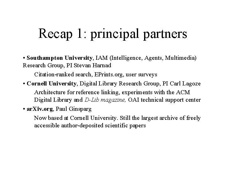 Recap 1: principal partners • Southampton University, IAM (Intelligence, Agents, Multimedia) Research Group, PI